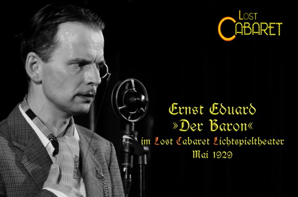  | Teil 6 des Lost Cabaret Lichtspieltheaters: Ernst Eduard alias »Der Baron« | Nr. 1 Lost Cabaret - Lichtspieltheater Teil 6 - Ernst Eduard Der Baron (1)