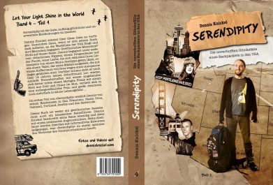Dennis Knickel: »Serendipity – Die unverhofften Glücksfälle eines Backpackers in den USA – Teil 1«